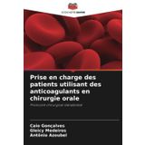 Prise en charge des patients utilisant des anticoagulants en chirurgie orale