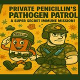 Private Penicillin's Pathogen Patrol: A Super Secret Immune System Mission