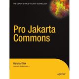 [Pro Jakarta Commons: The Expert's Voice in Java] [By: Oak, Harshad] [March, 2004]