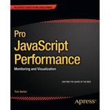 Pro JavaScript Performance: Monitoring and Visualization (Expert's Voice in Web Development) by Tom Barker (2012-10-30)