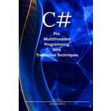 Pro Multithreaded Programming with Traditional Techniques (Expert CSharp, Band 1)