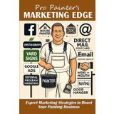 Pro Painter's Marketing Edge: Expert Marketing Strategies to Boost Your Painting Business