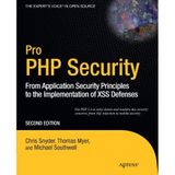 Pro PHP Security: From Application Security Principles to the Implementation of XSS Defenses (Expert's Voice in Open Source) by Chris Snyder (2010-12-08)