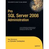Pro SQL Server 2008 Administration (Expert's Voice in SQL Server) by Ken Simmons (2009-08-26)