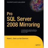 [Pro SQL Server 2008 Mirroring (Expert's Voice in SQL Server)] [By: Davis, Robert] [October, 2009]