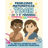 PROBLEMAS de MATEMÁTICAS para Niños con TDAH: Método visual en 10 PASOS: Diseñado por DOCENTES con ejercicios progresivos de suma, resta, ... y razonamiento para 3º y 4º de Primaria