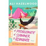 Problematic Summer Romance – Die hitzige Unzulässigkeit der Liebe: Roman
