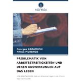 Problematik Von Arbeitsstreitigkeiten Und Deren Auswirkungen Auf Das Leben