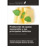 Producción de queso mozzarella y sus principales defectos: Un breve estudio sobre los quesos