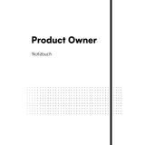 Product Owner Notizbuch mit 120 Seiten und Coaching Inhalt auf Deutsch: Dieses Notizbuch ist dein persönlicher Coach für jeden Tag! Werde unterstützt ... Arbeitsablauf optimieren und Dich verbessern.