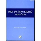 PROF. DR. İRFAN BAŞTUĞ ARMAĞANI - BAHRI ÖZTÜRK