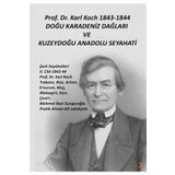 Prof. Dr. Karl Koch 1843-1844 Doğu Karadeniz Dağları ve Kuzeydoğu Anadolu Seyahati - Karl Koch