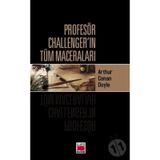 Profesör Challenger'ın Tüm Maceraları - Sir Arthur Conan Doyle