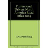 Professional Drivers North America Road Atlas 2004 AAA Publishing