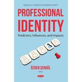 Professional Identity: Predictors, Influences, and Impacts