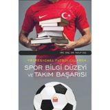 Profesyonel Futbolcularda Spor Bilgi Düzeyi ve Takım Başarısı - Yakup Koç