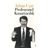 Profesyonel Kanaryacılık - Ayhan Uçar