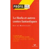 PROFIL LE HORLA ET AUTRES CONTES FANTASTIQUES: analyse littéraire de l'oeuvre