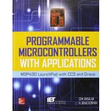 Programmable Microcontrollers with Applications: MSP430 LaunchPad with CCS and Grace by Unsalan (1-Oct-2013) Hardcover