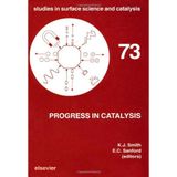 Progress in Catalysis: Symposium Proceedings (Studies in Surface Science and Catalysis) [Hardcover] Smith, K.J. and Sanford, E.C.