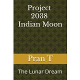 Project 2038 Indian Moon: The Lunar Dream: 3