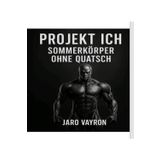 Projekt Ich - Abnehmen ohne Umwege: Abnehmen mit Plan und Disziplin: klare Strategien für Fettverlust, Motivation und langfristigen Erfolg (Projekt Ich – Fit für den Sommer)