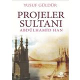 Projeler Sultanı Abdülhamid Han - Yusuf Güldür