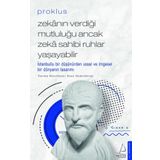 Proklus Zekanın Verdiği Mutluluğu Ancak Zeka Sahibi Ruhlar Yaşayabilir - Kaan Demirdöven