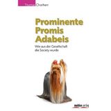Prominente - Promis - Adabeis: Wie aus der Gesellschaft die Society wurde