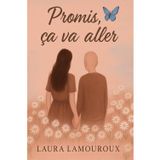 Promis, ça va aller: Une histoire vraie d’amitié, de maladie et de lumière.