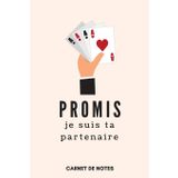 Promis je suis ta Partenaire | Carnet de Notes A5 (15 x 22 cm) | 120 pages