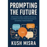 Prompting the Future: How Seven Global Journeys with GenAI Illuminate the path from individuals to Enterprise