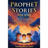 Prophet Stories for Kids: Engaging Adventures Featuring 6 Special Messengers for Children to Explore and Embrace the Beauty of Islam Through Tales of the Prophets: 1