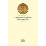 Prophetische Kirche in Amazonien: Indigene Völker und Ökologie