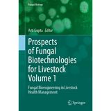 Prospects of Fungal Biotechnologies for Livestock Volume 1: Fungal Bioengineering in Livestock Health Management