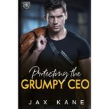 Protecting the Grumpy CEO: A Forced Proximity Romantic Suspense (Sierra Bravo Security, Band 1)