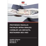 Prothèses Maxillo-Faciales Intra-Orales: Combler Les Défauts, Restaurer Des Vies