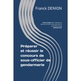 Préparer et réussir le concours de sous-officier de gendarmerie: Guide complet pour maîtriser les épreuves écrites, orales, sportives et psychotechniques