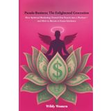 Pseudo Business: The Enlightened Generation: How Spiritual Marketing Turned Our Search into a Product – and How to Return to Inner Guidance