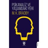 Psikanaliz ve Yaşamdaki Yeri - M. K. Bradby