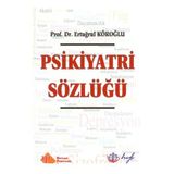 Psikiyatri Sözlüğü - Prof. Dr. Ertuğrul Köroğl