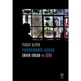 Psikodinamik Açıdan Enver Ercan ve Şiiri - Yusuf Alper