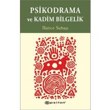 Psikodrama ve Kadim Bilgelik - Hatice Subaşı
