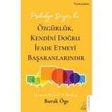 Psikoloji Diyor Ki : Özgürlük, Kendini Doğru İfade Etmeyi Başaranlarındır - Burak Öge