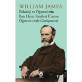 Psikoloji ve Öğrencilerin Bazı Hayat İdealleri Üzerine Öğretmenlerle Görüşmeleri - William James