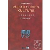 PSIKOLOJIDEN KÜLTÜRE - İHSAN KURT