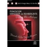 PSIKOLOJIK DANIŞMA VE REHBERLIKTE ÇAĞDAŞ BIR ANLAYIŞ - RENGIN AKBOY;EBRU İKİZ