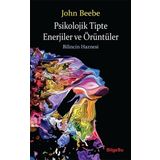 Psikolojik Tipte Enerjiler ve Örüntüler - John Beebe