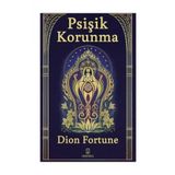 Psişik Korunma - Dion Fortune