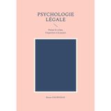 Psychologie légale: Penser le crime, l'expertise et la justice